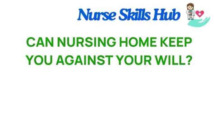 Can nursing home keep you against your will?