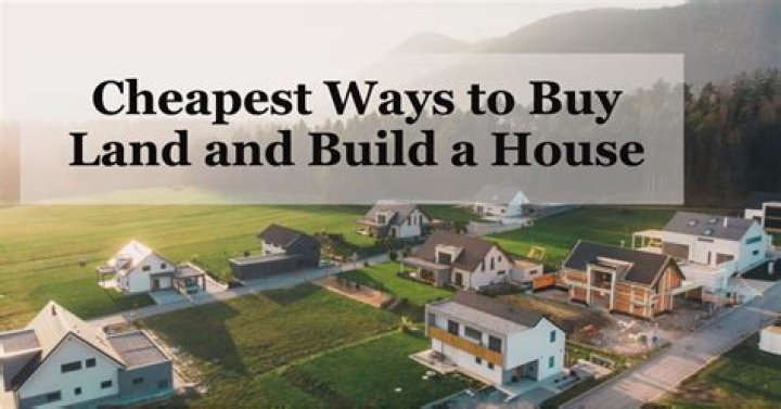 Is it cheaper to buy your own land and build?