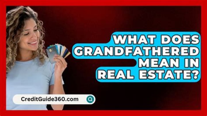 What does grandfathered mean in real estate?