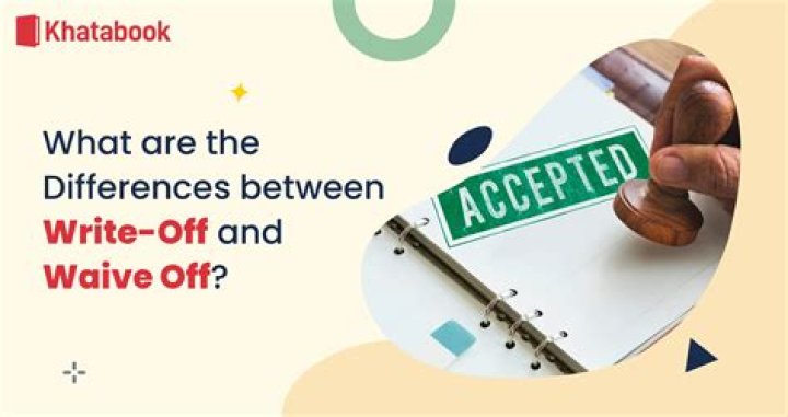 What is difference between write-off and waive off?