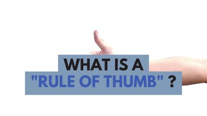 What is the general rule of the thumb?